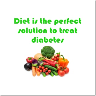 Diet is the perfect solution to treat diabetes Posters and Art